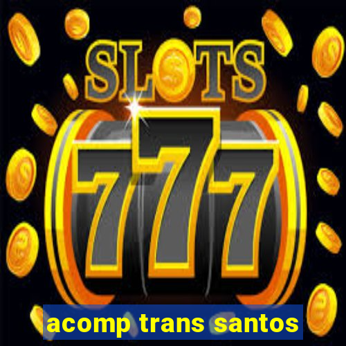 acomp trans santos